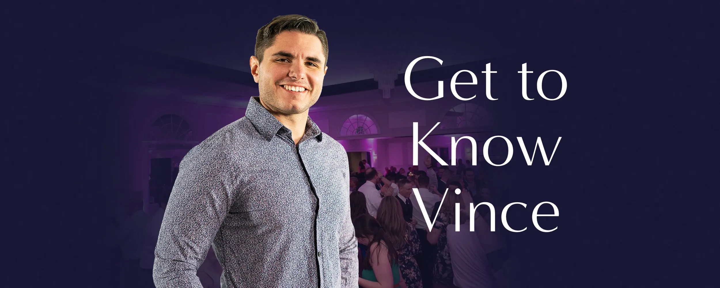 Get to know Vince